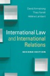 International Law and International Relations - David G. Armstrong, Theo Farrell, H. L. Ne Lambert