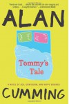 Tommy's Tale: A Novel of Sex, Confusion, and Happy Endings - Alan Cumming