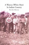 A Wasicu (White Man) In Indian Country - Jim Murray