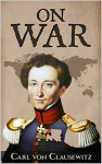 On War (Illustrated): Vom Kriege (Military Theory Book 5) - Carl von Clausewitz, J. J. Graham