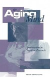 The Aging Mind: Opportunities in Cognitive Research - National Research Council, Cognitive, and Sensory Sciences Board on Behavioral