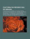 Cultura Da Regi O Sul Do Brasil: Cultura de Santa Catarina, Cultura Do Paran , Cultura Do Rio Grande Do Sul, Hist RIA DOS Cinemas de Curitiba - Source Wikipedia