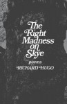 The Right Madness on Skye: Poems - Richard Hugo