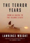 The Terror Years: From Al-Qaeda to the Islamic State - Lawrence Wright