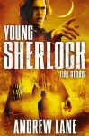 Young Sherlock Holmes 4: Fire Storm - Andrew Lane