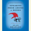 Speaking from Among the Bones - Alan Bradley, Jayne Entwistle
