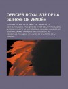 Officier Royaliste de La Guerre de Vendee: Jacques Gaudin de La Berillais, Henri de La Rochejaquelein, Francois de Lyrot de La Patouillere - Livres Groupe