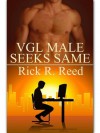 VGL Male Seeks Same - Rick R. Reed