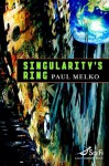 Singularity's Ring - Paul Melko