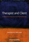 Therapist and Client: A Relational Approach to Psychotherapy - Patrick Nolan