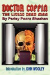 Doctor Coffin: The Living Dead Man - Perley Poore Sheehan, John Wooley