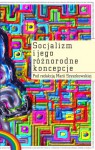 Socjalizm i jego różnorodne koncepcje. - Maria Szyszkowska