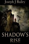 Shadow's Rise: Return of the Cabal - The Chronicles of the Fists: Book 1 - Joseph J Bailey