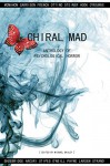 Chiral Mad - Michael Bailey, Christian A. Larsen, Meghan Arcuri, Chris Hertz, David Hearn, Jack Ketchum, Jeff Strand, Patrick Lacey, Gary Braunbeck, Gene O'Neill, Gary McMahon, Gord Rollo, Erik T Johnson, Monica J. O'Rourke, Aaron J. French, John Palisano, Barry Jay Kaplan, Eric J. Gu