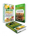 Grow Fruit Box Set: Top 10 Fruits That You Can Grow Indoor You Miss in Winter plus The Ultimate Manual on Preserving Herbs (container gardening, drying herbs, gardening tips) - Tina Nelson, Amy Cruz, Sandra Jones