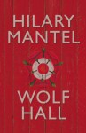 Wolf Hall (Thomas Cromwell, #1) - Hilary Mantel