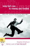 Being God's Man by Claiming Your Freedom - Stephen Arterburn, Kenny Luck, Todd Wendorff