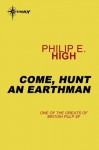 Come, Hunt an Earthman - Philip E. High