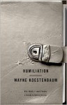 Humiliation - Wayne Koestenbaum