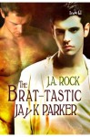 The Brat-tastic Jayk Parker - J.A. Rock