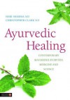 Ayurvedic Healing: Contemporary Maharishi Ayurveda Medicine and Science - Hari Sharma, Christopher Clark