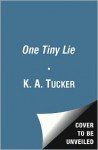 One Tiny Lie - K.A. Tucker