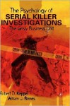 The Psychology of Serial Killer Investigations: The Grisly Business Unit - Robert D. Keppel, William J. Birnes