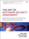 The Art of Software Security Assessment: Identifying and Preventing Software Vulnerabilities - John McDonald, Mark Down, Justin Schuh