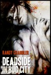 DEADSIDE IN BUG CITY - Randy Chandler