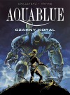 Aquablue: Czarny koral - Thierry Cailleteau, Olivier Vatine