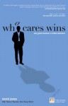 Who Cares Wins: Why Good Business is Better Business (Financial Times Series) - David Jones