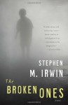 The Broken Ones - Stephen M. Irwin