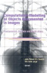 Computational Modelling of Objects Represented in Images: Fundamentals, Methods and Applications - João Manuel R. S. Tavares