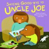 Saying Good-Bye to Uncle Joe: What to Expect When Someone You Love Dies - Nancy Loewen, Christopher Lyles
