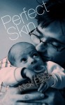 Perfect Skin: A Novel - Nick Earls, Exciting Press