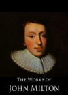 The Works of John Milton: Paradise Lost (Illustrated by Gustave Dore), Paradise Regained, Samson Agonistes, On Shakespeare, Complete Poetical Works and More (25 Books With Active Table of Contents) - John Milton, Robert Vaughan, William Talbot Allison, Henry Charles Beeching, Gustave Doré