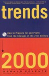Trends 2000: How to Prepare for and Profit from the Changes of the 21st Century - Gerald Celente, John Anthony West