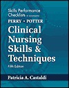 Skills Performance Checklist to Accompany Clinical Nursing Skills & Techniques - Patricia A. Castaldi, Patricia Ann Potter