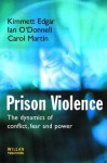 Prison Violence: The Dynamics of Conflict, Fear and Power - Kimmett Edgar, Carol Martin