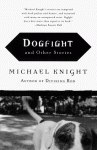 Dogfight: And Other Stories - Michael Knight