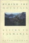 Behind the Mountain: Return to Tasmania - Peter Conrad