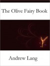 The Olive Fairy Book - Andrew Lang