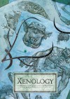 Xenology: Notes from the Alien Bestiary of Biegel, and Studies of Its Vile Specimens, by Those Present at Its Destruction - Simon Spurrier, Matt Ralphs