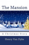 The Mansion: A Christmas Story - Henry van Dyke