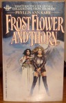 Frostflower And Thorn - Phyllis Ann Karr