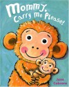 Mommy, Carry Me Please! (Board Book) - Jane Cabrera