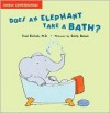 Does An Elephant Take a Bath?: Early Experiences - Fred Ehrlich, Emily Bolam