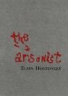 The Arsonist - Egon Hostovsky, Christopher Morris