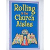 Rolling in the Church Aisles - Kelly CISON, Amanda Haley