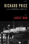 Ladies' Man: A Novel - Richard Price